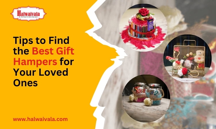 Tips to Find the Best Gift Hampers for Your Loved Ones