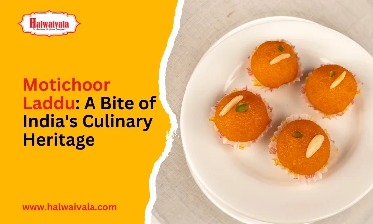 Motichoor Laddu: A Bite of India's Culinary Heritage