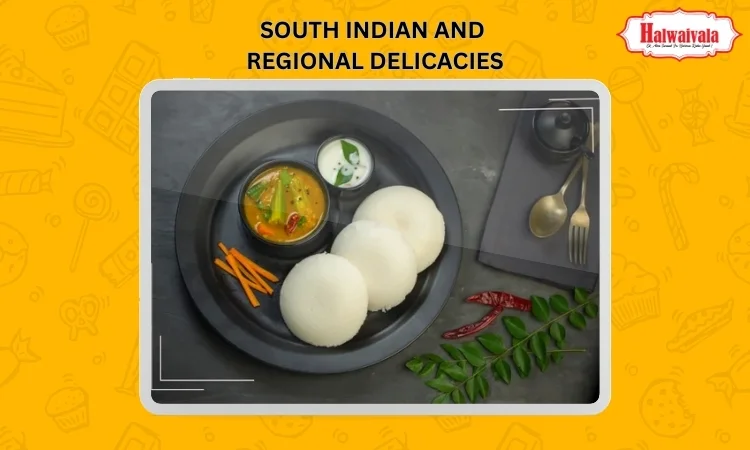 South Indian and Regional Delicacies