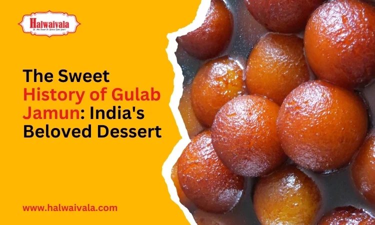 The Sweet History of Gulab Jamun: India's Beloved Dessert