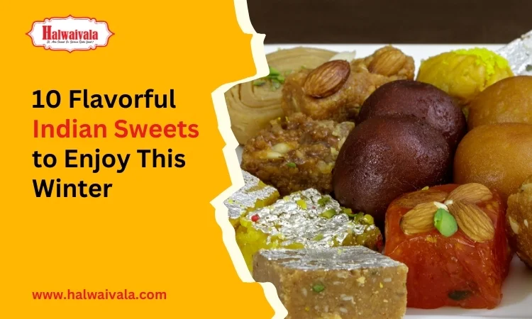 10 flavorful indian sweets to enjoy this winter