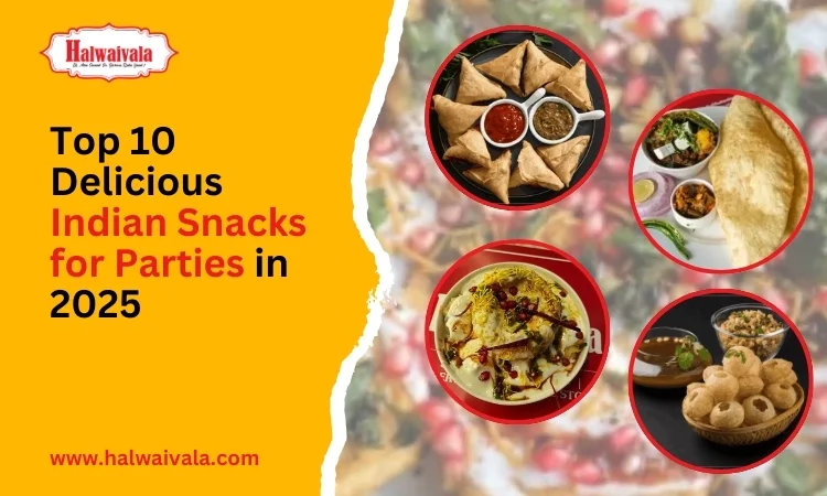 top delicious Indian Snacks for Parties